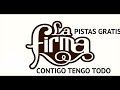 CONTIGO TENGO TODO  -LA FIRMA-PISTA