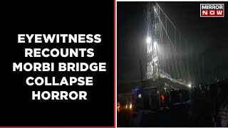 Eyewitness Recounts The Moment When Morbi Bridge Fell | Gujarat News | English Latest Updates