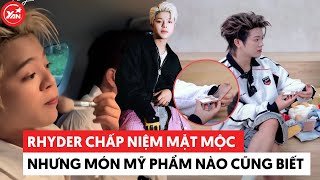 RHYDER chấp niệm mặt mộc nhưng món mỹ phẩm nào cũng biết