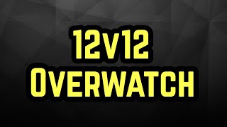 How to create 12v12 game GUIDE [Overwatch]