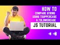 How to comparison String Using  toLowercase & toUppercase Tutorial || Learn Javascript Programming