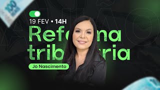 🔴 Live: Reforma Tributária 2025 – O que muda? Com Jô Nascimento