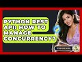 Python REST API: How To Manage Concurrency? - Python Code School