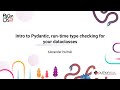 TALK / Alexander Hultnér / Intro to Pydantic, run-time type checking for your dataclasses