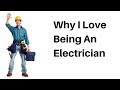 17 Reasons Why I LOVE Being An Electrician