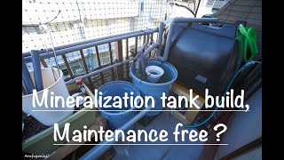 Mineralization Tank Build - Maintenance free?