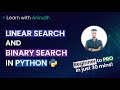 Linear Search and Binary Search in Python | Searching algorithms with examples | Learn with Anirudh