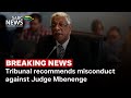 BREAKING NEWS | Tribunal recommends misconduct against Judge Mbenenge