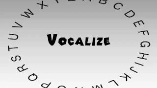 How to Say or Pronounce Vocalize