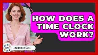 How Does A Time Clock Work? - Admin Career Guide