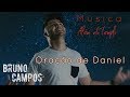 Bruno Campos - Oração de Daniel - Letra