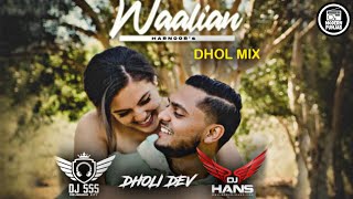 Waalian Dhol Remix - DJ Hans x DJ sss x Dholi dev | Harnoor | The kidd | New Punjabi Songs 2020
