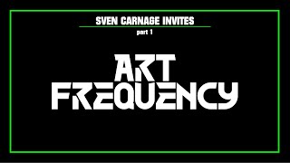 Art Frequency || Sven Carnage Invites pt. 1