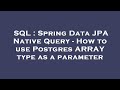 SQL : Spring Data JPA Native Query - How to use Postgres ARRAY type as a parameter