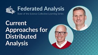 Federated Analysis Collective Learning Series: Current Approaches for Distributed Analysis