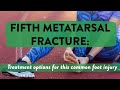 Fifth metatarsal fracture: Treatment options for this common foot injury