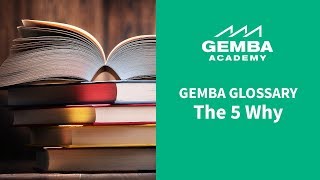 Gemba Glossary: The 5 Why