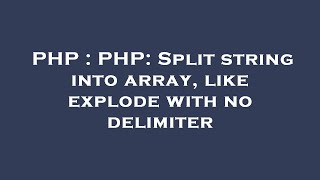 PHP : PHP: Split string into array, like explode with no delimiter