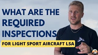What are the Required Inspections for Light Sport Aircraft LSA