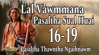 LAL VAWMMANA PASALTHA SUAL HUAI# Chapter: 16-19