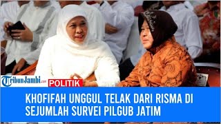 Khofifah Unggul Telak dari Risma di Sejumlah Survei Pilgub Jatim