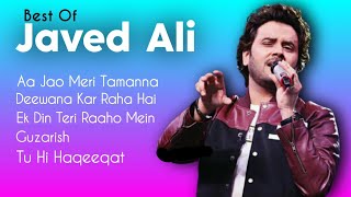 Best Of Javed Ali | TOP 5 | Aa Jao Meri Tamanna, Deewana Kar Raha Hai, Ek Din Teri Raaho Mein, Guzar