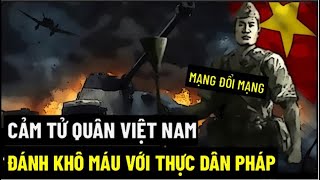 Cảm Tử Quân Việt Nam , Đánh Khô Máu Với Thực Dân Pháp