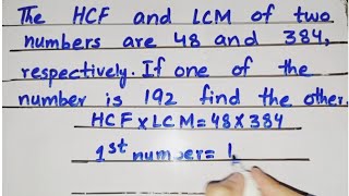 HCF and Lcm of two numbers are 48 and 384.If one of the number is 192 find the other #viral #maths