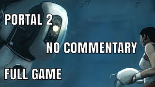 Portal 2 FULL GAME WALKTHROUGH [No COMMENTAY]