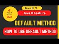 How to use DEFAULT Method in JAVA 8 || What is the use of Default Method || Java 11 || Java 18