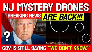 NJ MYSTERY DRONES ARE BACK!!! - Calls for more Restrictions!!! -   BREAKING NEWS 🚨