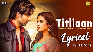 Titliaan Full HD Song with Lyrics  | Harrdy Sandhu | Sargun Mehta | Afsana Khan | Jaani | Avvy Sra