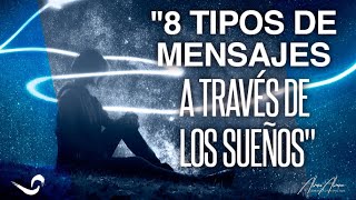 “8 TIPOS DE MENSAJES A TRAVÉS DE LOS SUEÑOS”