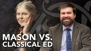 Charlotte Mason Explained: A Classical Education Perspective (Part 1)