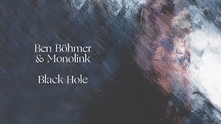 Ben Böhmer & Monolink - Black Hole