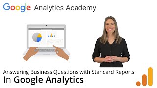 3.1 Answering Business Questions with Standard Reports - Analytics Academy on Skillshop