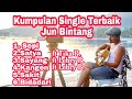 Koleksi Lagu single Terbaik Jun Bintang 2017-2018