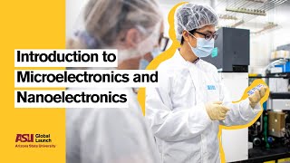 Introduction to Microelectronics and Nanoelectronics | ASU Global Launch