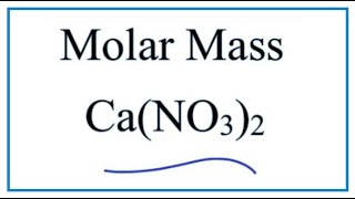 Molar Mass / Molecular Weight of Ca(NO3)2   ---  Calcium Nitrate