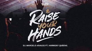 Raise Your Hands - DJ. Marcelo Araujo ft. Harmony Queens - Música Gospel R\u0026B para Dançar e Louvar