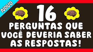 16 PERGUNTAS DE CONHECIMENTOS GERAIS QUE VOCÊ DEVERIA SABER AS RESPOSTAS | NOVO QUIZ