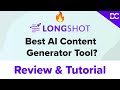 Longshot.ai Review & Tutorial | Best AI Content Generator Tool?