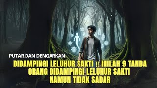 DIDAMPINGI LELUHUR SAKTI ‼️ INILAH 9 TANDA ORANG DIDAMPINGI LELUHUR SAKTI NAMUN TIDAK SADAR