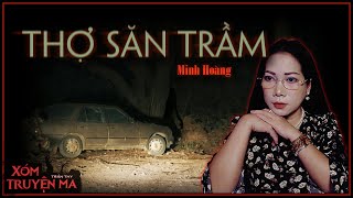 Nghe truyện ma : Thợ Săn Trầm - Lòng tham từ nợ nần chồng chất | chuyện ma Thy kể