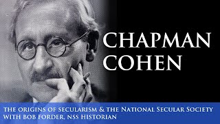 10. Chapman Cohen (The origins of secularism & the National Secular Society)