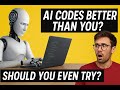 AI Codes Better Than You? Should You Even Try?