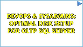 DevOps & SysAdmins: Optimal Disk Setup for OLTP SQL Server (5 Solutions!!)