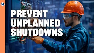 How to Prevent Unplanned Shutdowns