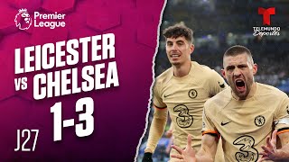 Highlights & Goals: Leicester City vs. Chelsea 1-3 | Premier League | Telemundo Deportes