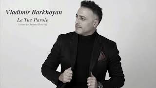 Vladimir Barkhoyan - Le Tue Parole (cover by Andrea Bocelli)